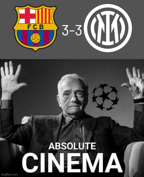 Barca-Inter 3-3 | THIS IS A CERTIFIED UEFA CHAMPIONS LEAGUE CLASSIC. | 3-3 | image tagged in absolute cinema,barcelona,inter,champions league,memes,sports | made w/ Imgflip meme maker