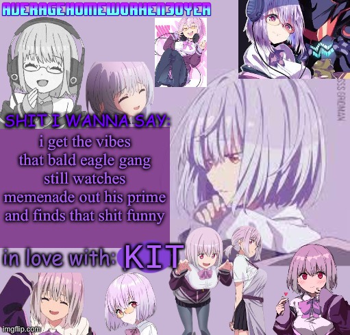 no hate but still | i get the vibes that bald eagle gang still watches memenade out his prime and finds that shit funny | image tagged in homeworks akane temp mf | made w/ Imgflip meme maker