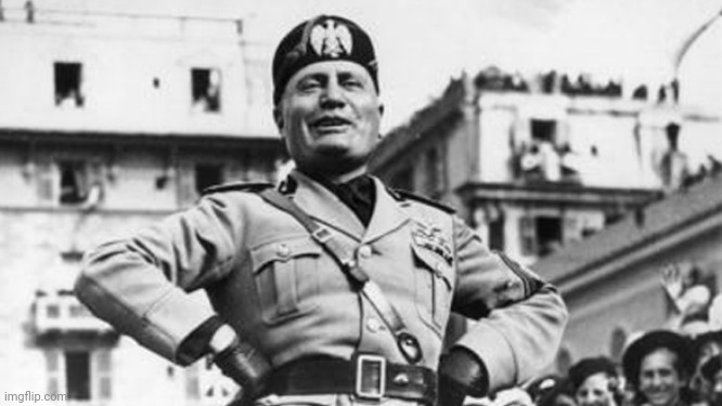 mussolini | image tagged in mussolini | made w/ Imgflip meme maker