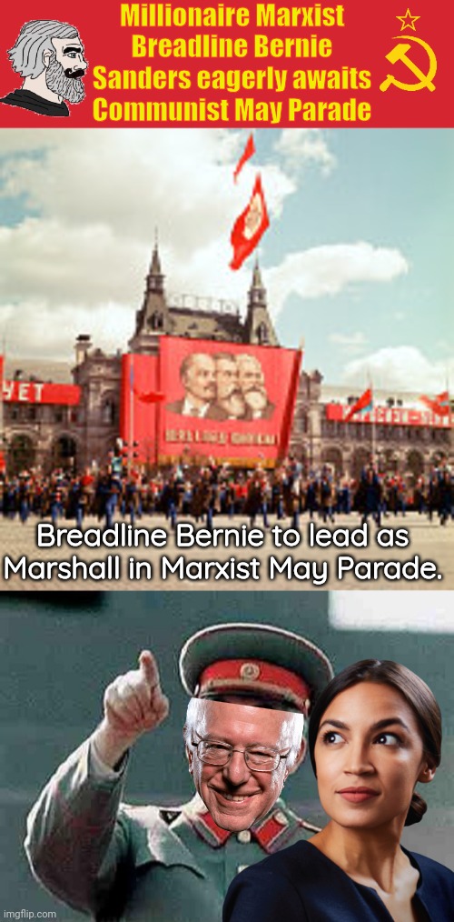Breadline Bernie & AOC ready for Communist May Parade | Millionaire Marxist Breadline Bernie Sanders eagerly awaits Communist May Parade; Breadline Bernie to lead as Marshall in Marxist May Parade. | image tagged in keep calm and carry on red,bernie sanders,aoc,communist | made w/ Imgflip meme maker