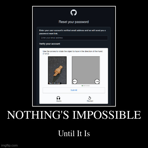 Github: "You have no choice but to fail" | NOTHING'S IMPOSSIBLE | Until It Is | image tagged in funny,demotivationals,password,websites,programming,captcha | made w/ Imgflip demotivational maker