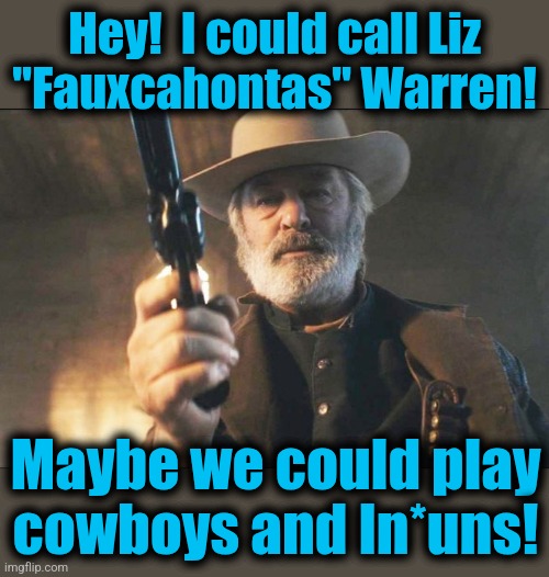 Alec Baldwin Rust Still gunfighter | Hey!  I could call Liz
"Fauxcahontas" Warren! Maybe we could play
cowboys and In*uns! | image tagged in alec baldwin rust still gunfighter | made w/ Imgflip meme maker