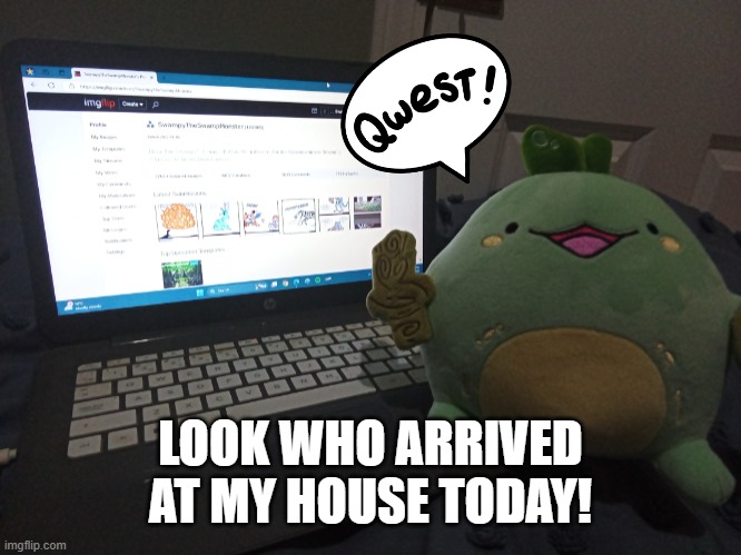 My Quest Sprout plushie is here! | LOOK WHO ARRIVED AT MY HOUSE TODAY! | image tagged in sprout,quest,plushie,omg,aww,adorable | made w/ Imgflip meme maker