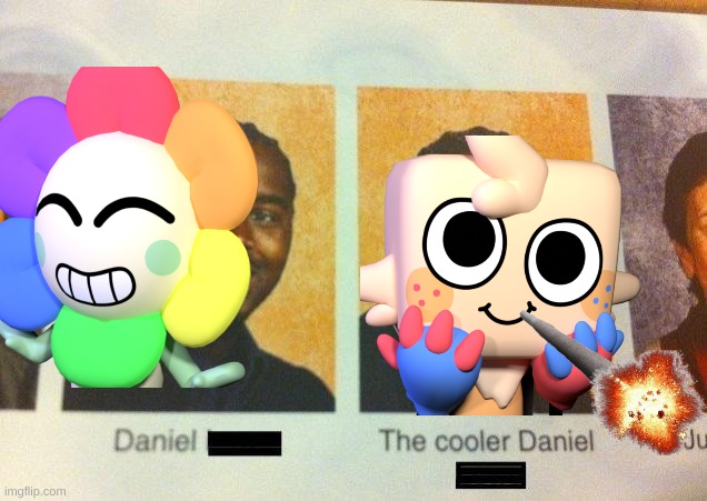 The Cooler Daniel | image tagged in the cooler daniel | made w/ Imgflip meme maker