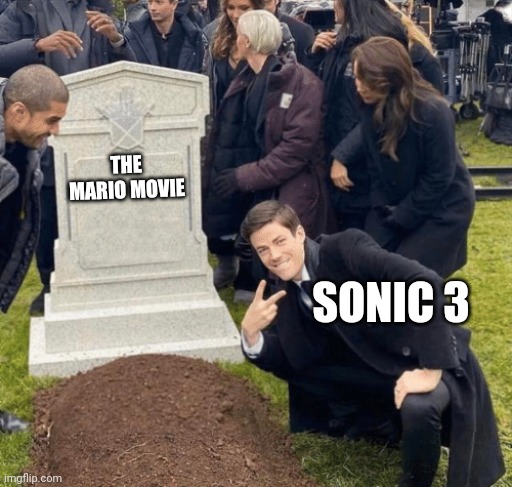 Grant Gustin over grave | THE MARIO MOVIE; SONIC 3 | image tagged in grant gustin over grave | made w/ Imgflip meme maker