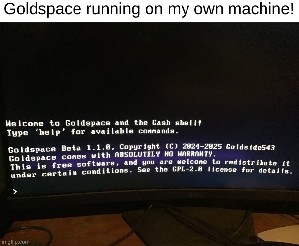 also partial desk reveal lmao | Goldspace running on my own machine! | made w/ Imgflip meme maker
