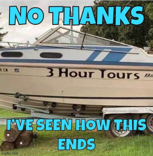 Three hour tours | image tagged in eyeroll,three hour tours | made w/ Imgflip meme maker