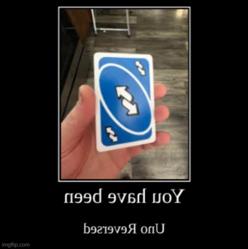 Uno Irl | image tagged in memes,funny,true,uno reverse card | made w/ Imgflip meme maker