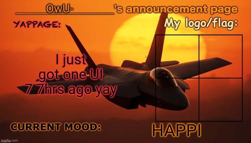 Anyone’s announcement page. | OwU-; I just got one UI 7 7hrs ago yay; HAPPI | image tagged in anyone s announcement page | made w/ Imgflip meme maker
