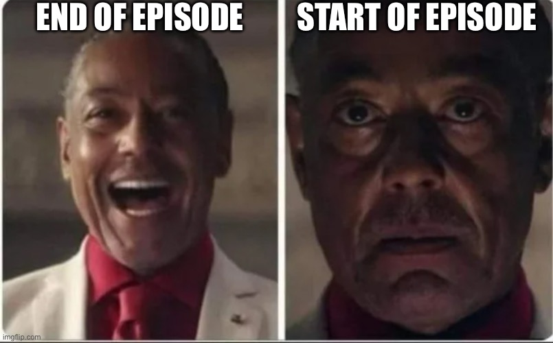 Giancarlo Esposito | END OF EPISODE; START OF EPISODE | image tagged in giancarlo esposito | made w/ Imgflip meme maker