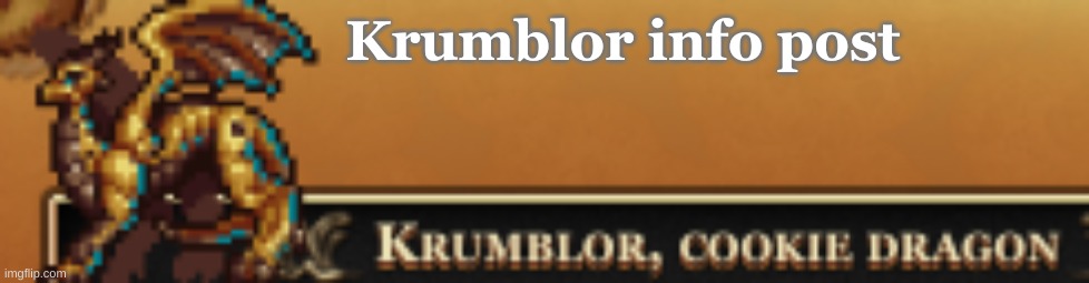 Cookie Clicker update post | Krumblor info post | made w/ Imgflip meme maker