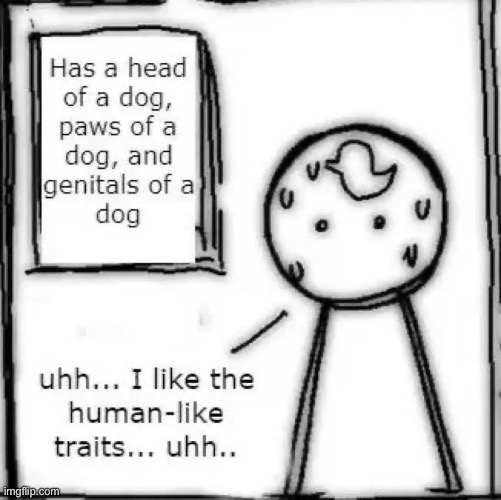 "ItS oNlY tHe HuMaN tRaItS We LiKe!": | image tagged in anti furry,funny,based,facts | made w/ Imgflip meme maker