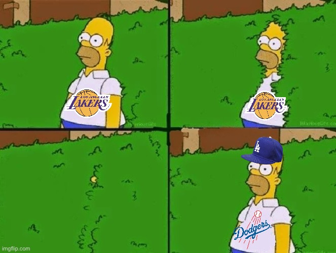 Lakers to Dodgers | image tagged in homer bush | made w/ Imgflip meme maker