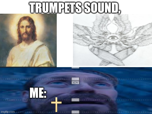 TRUMPETS SOUND, ME: | made w/ Imgflip meme maker