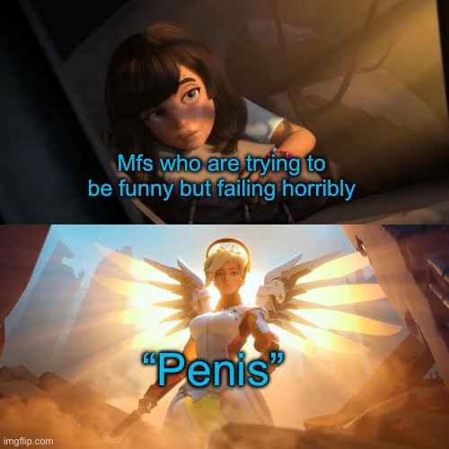 It depends on the environment. Like hearing “penis” randomly for me can be prtty funny but in general it aint but i ignore it | Mfs who are trying to be funny but failing horribly; “Penis” | image tagged in savior mercy,fun,funny,memes,penis,humor | made w/ Imgflip meme maker