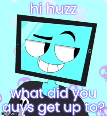 IcyXD Smirking template | hi huzz; what did you guys get up to? | image tagged in icyxd smirking template | made w/ Imgflip meme maker