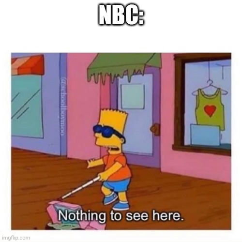 blind bart simpson | NBC: | image tagged in blind bart simpson | made w/ Imgflip meme maker