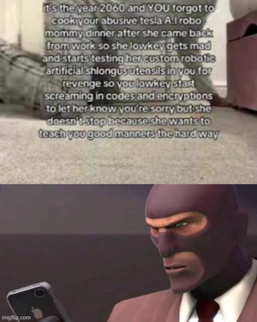 ??? | image tagged in tf2 spy looking at phone | made w/ Imgflip meme maker