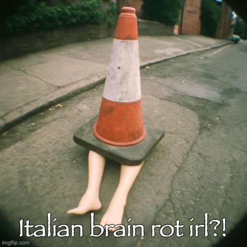 cono con gambe | Italian brain rot irl?! | image tagged in cono con gambe | made w/ Imgflip meme maker