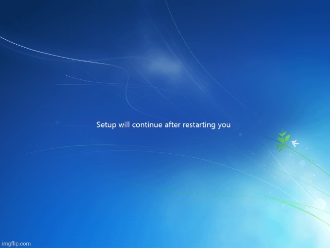 Setup will contiune after restarring you | image tagged in setup will contiune after restarring you | made w/ Imgflip meme maker