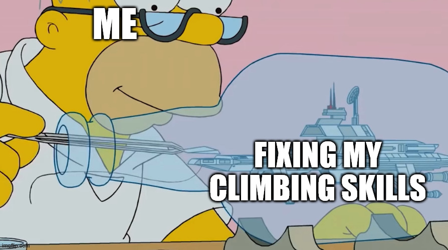 Climbing skills | ME; FIXING MY CLIMBING SKILLS | image tagged in lattice climbing,climbing,klettern,memes,climb | made w/ Imgflip meme maker