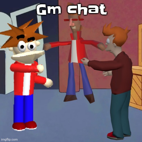 I don't know | Gm chat | image tagged in i don't know | made w/ Imgflip meme maker