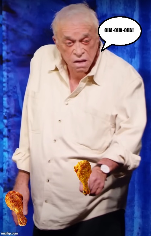The Chicken Cha-Cha | image tagged in chicken,fried chicken,dancing,dance,cha cha real smooth | made w/ Imgflip meme maker