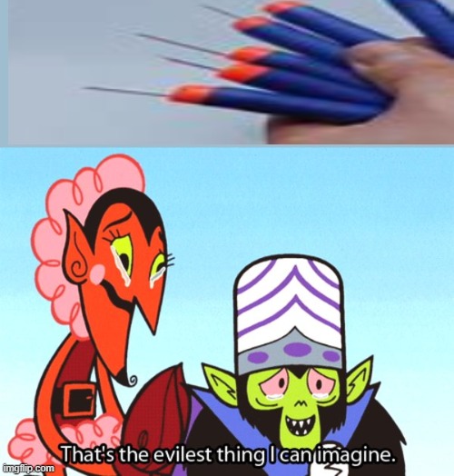 A slight disagreement | image tagged in thats the most evilest thing i can imagine,nerf,nails | made w/ Imgflip meme maker