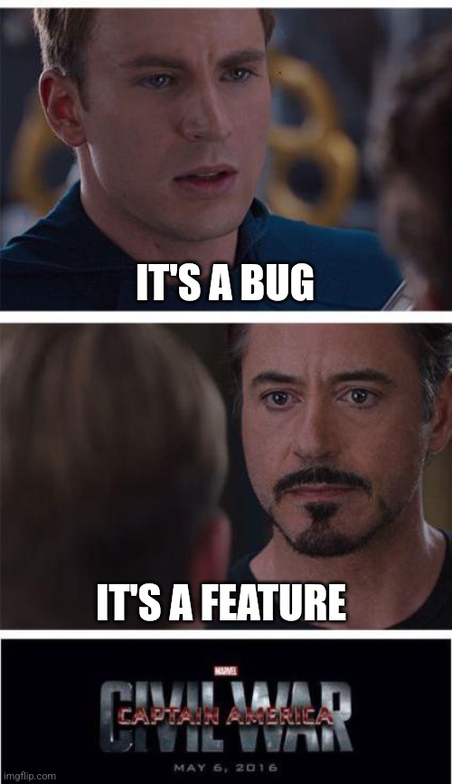 Developer vs tester | IT'S A BUG; IT'S A FEATURE | image tagged in memes,marvel civil war 1 | made w/ Imgflip meme maker