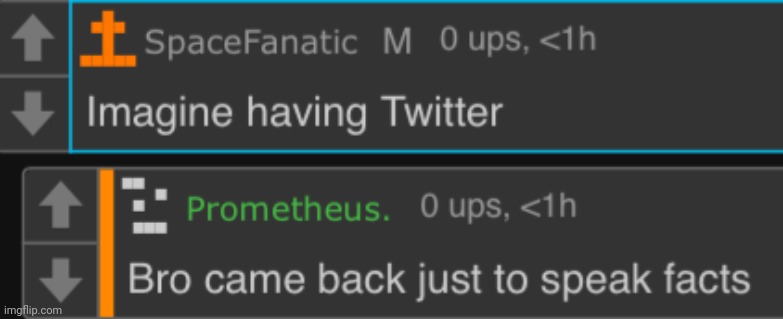 SpaceFanatic Imagine having Twitter | image tagged in spacefanatic imagine having twitter | made w/ Imgflip meme maker