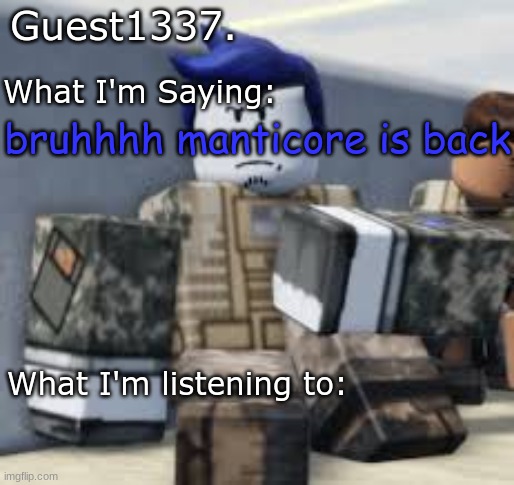 Guest 1337. Announcement Temp | bruhhhh manticore is back | image tagged in guest 1337 announcement temp | made w/ Imgflip meme maker