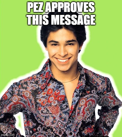 PEZ APPROVES THIS MESSAGE | made w/ Imgflip meme maker