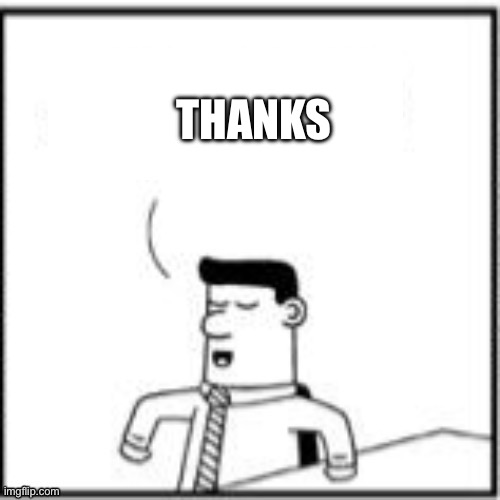 Topper, the one-upper | THANKS | image tagged in topper the one-upper | made w/ Imgflip meme maker