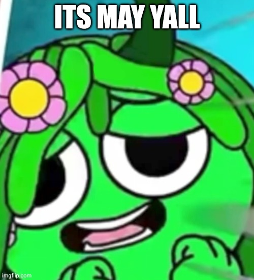 Freaky Vineria | ITS MAY YALL | image tagged in freaky vineria | made w/ Imgflip meme maker