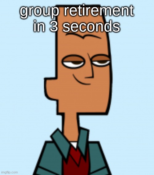 noah | group retirement in 3 seconds | image tagged in noah | made w/ Imgflip meme maker