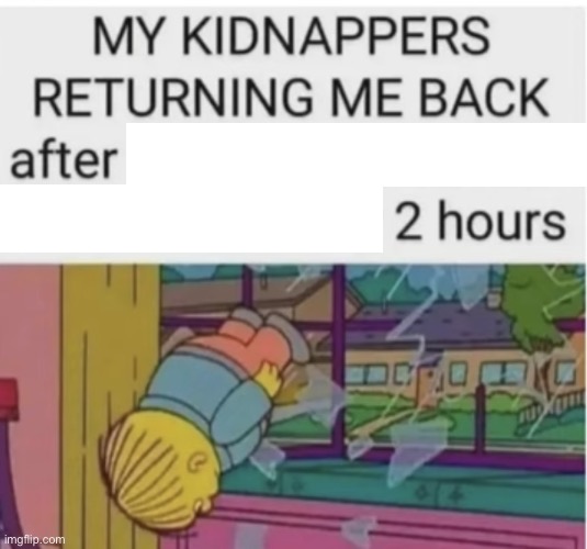after 2 hours | image tagged in after 2 hours | made w/ Imgflip meme maker