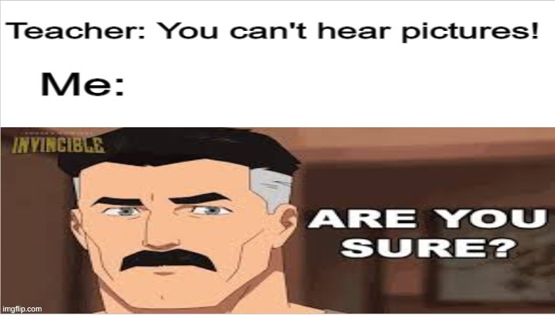 image tagged in funny,are you sure | made w/ Imgflip meme maker