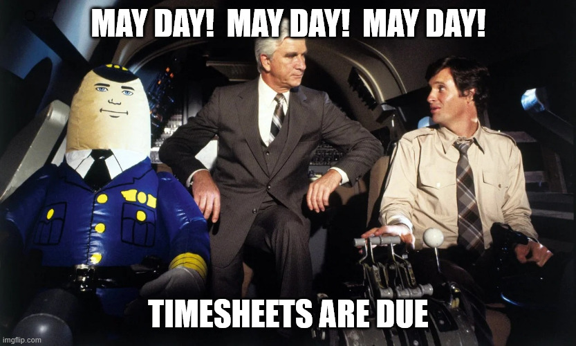 May Day | MAY DAY!  MAY DAY!  MAY DAY! TIMESHEETS ARE DUE | image tagged in may day time sheet | made w/ Imgflip meme maker