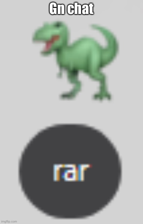 rar | Gn chat | image tagged in rar | made w/ Imgflip meme maker