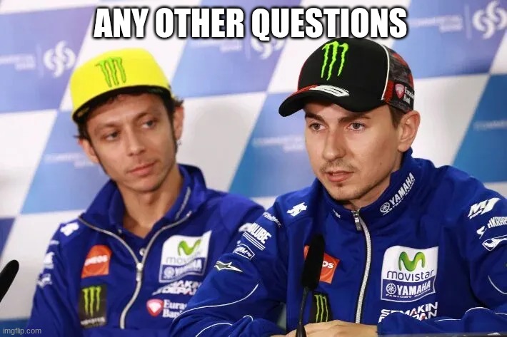 jorge lorenzo | ANY OTHER QUESTIONS | image tagged in jorge lorenzo | made w/ Imgflip meme maker