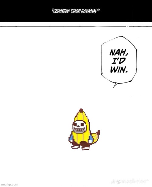 Nah, I'd Win | image tagged in nah i'd win | made w/ Imgflip meme maker