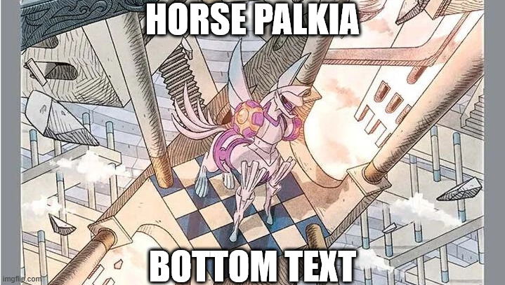 still a cringe origin form? | HORSE PALKIA; BOTTOM TEXT | image tagged in pokemon | made w/ Imgflip meme maker