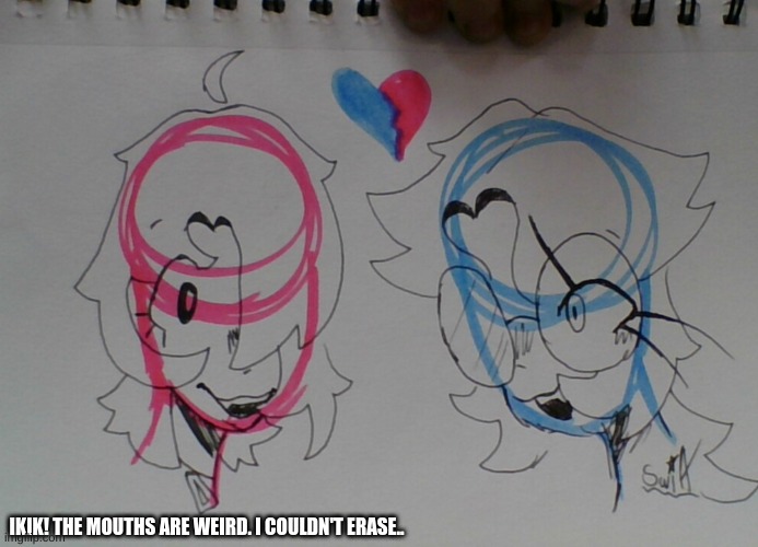 the mouths are odd..ik | IKIK! THE MOUTHS ARE WEIRD. I COULDN'T ERASE.. | made w/ Imgflip meme maker