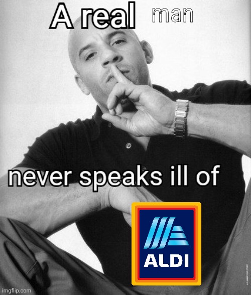 A real X never speaks ill of Y | man | image tagged in a real x never speaks ill of y | made w/ Imgflip meme maker