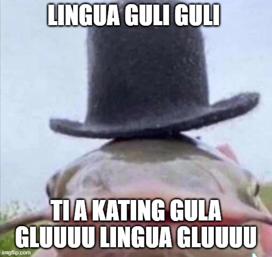 lingua | LINGUA GULI GULI; TI A KATING GULA GLUUUU LINGUA GLUUUU | made w/ Imgflip meme maker