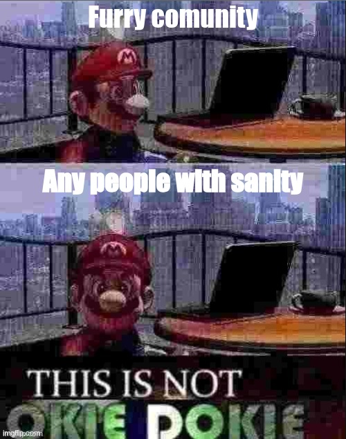Furry comunity; Any people with sanity | made w/ Imgflip meme maker