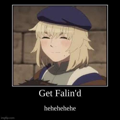 Get Falin'd | hehehehehe | image tagged in funny,demotivationals | made w/ Imgflip demotivational maker