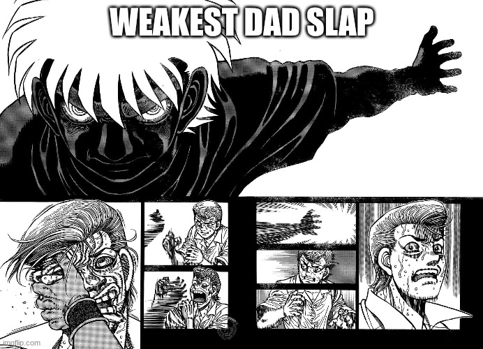 WEAKEST DAD SLAP | WEAKEST DAD SLAP | image tagged in dad and son | made w/ Imgflip meme maker