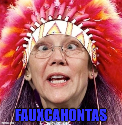 Fauxcahontas | FAUXCAHONTAS | image tagged in elizabeth warren | made w/ Imgflip meme maker