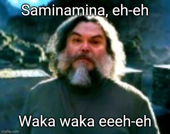 I am Steve (low quality) | Saminamina, eh-eh; Waka waka eeeh-eh | image tagged in i am steve low quality | made w/ Imgflip meme maker
